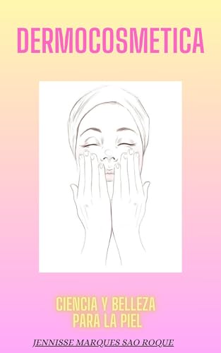DERMOCOSMETICA: CIENCIA Y BELLEZA PARA LA PIEL