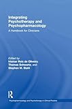  Integrating Psychotherapy and Psychopharmacology: A Handbook for Clinicians (Clinical Topics in Psychology and Psychiatry)