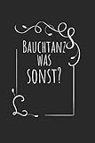  Bauchtanz was sonst: Notebook Notizbuch College Liniert Journal Linien A5 120 Seiten I Tagebuch I Belly Dance I Tanzen I Musik I Bauchtanz I Orientalischer Tanz I Buch I Zubehör