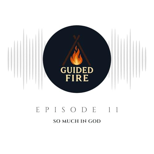 Episode 11 - So Much in God