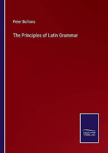 The Principles of Latin Grammar