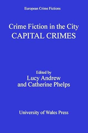 Crime Fiction in the City: Capital Crime (European Crime Fictions) book cover