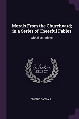 Morals From the Churchyard; in a Series of Cheerful Fables: With Illustrations,