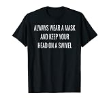 Siempre use una máscara y mantenga su cabeza en un giro Camiseta