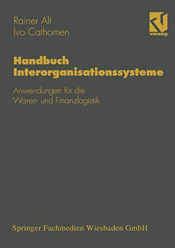 Handbuch Interorganisationssysteme: Anwendungen für die Waren- und Finanzlogistik (Wirtschaftsinformatik) (German Edition)