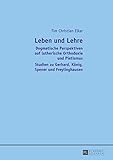  Leben und Lehre: Dogmatische Perspektiven auf lutherische Orthodoxie und Pietismus- Studien zu Gerhard, König, Spener und Freylinghausen