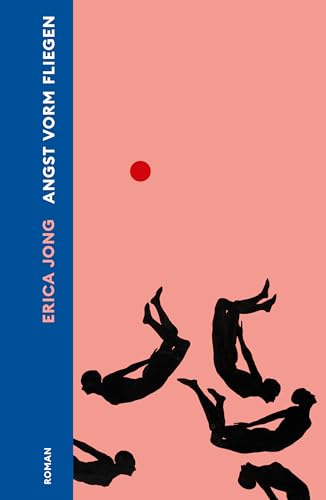 Angst vorm Fliegen: Roman | Der feministische Klassiker neu übersetzt | Shortlist Preis der Leipziger Buchmesse 2025