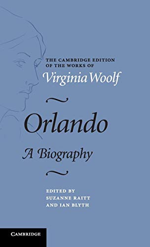 Orlando: A Biography (The Cambridge Edition of the Works of Virginia Woolf)