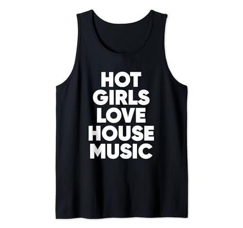 Hot Girls Love House Music - EDM DJ Camiseta sin Mangas