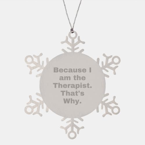 Funny Therapist Gifts from Men - Snowflake Ornament, 'Because I Am The Therapist. That's Why.' Christmas Unique Gifts for Therapist image 4