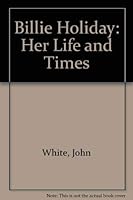 Billie Holiday: Her Life and Times 0876635281 Book Cover