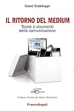  Il ritorno del medium. Teorie e strumenti della comunicazione