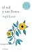 El sol y sus flores (PoesÃ­a) / The Sun and Her Flowers (Poems) (Spanish Edition)