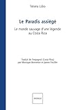  Le Paradis assiégé: Le monde sauvage d\'une légende au Costa Rica