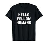 Hello Fellow Humans T-Shirt