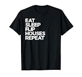 Eat Sleep Flip Houses Repeat House Flipping