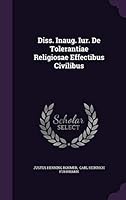 Diss. Inaug. Iur. de Tolerantiae Religiosae Effectibus Civilibus 1343401399 Book Cover