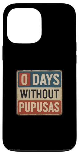 0 Days Without Pupusas 面白い サルバドルの食べ物愛好家 スマホケース iPhone 13 Pro Max 用
