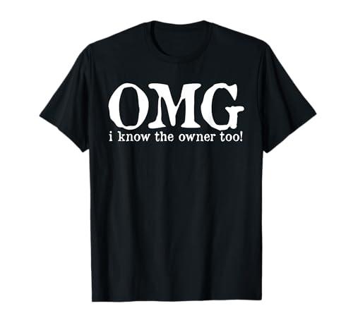 OMG I Know The Owner Too | Funny Bartender | Pub sarcástico Camiseta