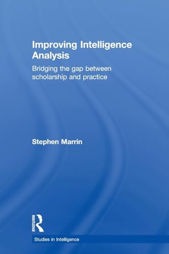 Improving Intelligence Analysis (Studies in Intelligence)