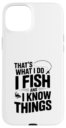 That's What I Do I Fish And I Know Things tBbVO[A X}zP[X iPhone 15 Plus p