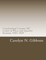 Cumberland County NC Court of Pleas and Quarter Sessions 1823-1825 1517708508 Book Cover
