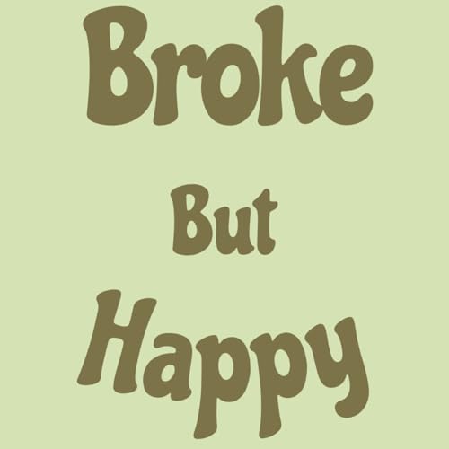 Broke But Happy - Ronni (first guest)