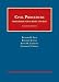 Civil Procedure (University Casebook Series)