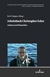 Arbeitsbuch Christopher Ecker: Aufsätze und Materialien (Beiträge zur Literatur und Literaturwissenschaft des 20. und 21. Jahrhunderts, Band 33)