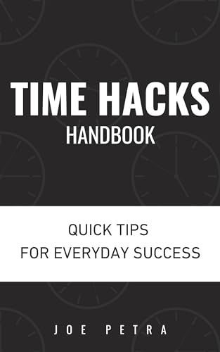 Time Hacks Handbook: Quick Tips For Everyday Success