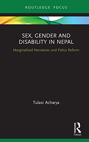 Sex Gender And Disability In Nepal Marginalized Narratives And Policy