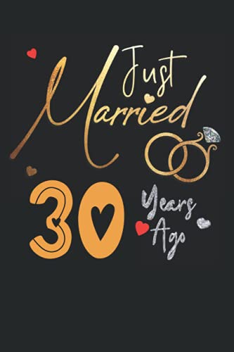 Just Married 30 Years Ago: Funny 30th couple wedding anniversary gift for both, her and him, lined Notebook, 100 pages, 6 in x 9 in (15.2 x 22.9 cm)