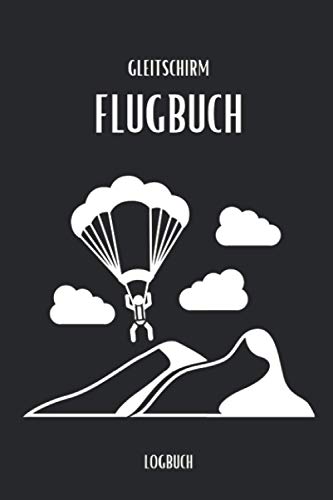 Gleitschirm Flugbuch Logbuch: Gleitschirm Flugbuch zum Ausfüllen A5 – Deine Gleitschirmflüge dokumentieren I Logbuch für deinen Gleitschirmflug I ... für Piloten I Gleitschrim, Paragliding