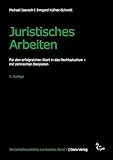 Juristisches Arbeiten: Für den erfolgreichen Start in das Rechtsstudium - mit zahlreichen Beispielen (Wirtschaftsrechtliche Lernbücher)