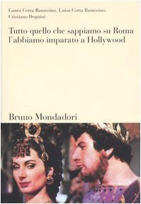 Tutto quello che sappiamo su Roma, l'abbiamo imparato a Hollywood (Sintesi) di Cotta Ramosino, Luisa (2004) Tapa blanda Tutto quello che sappiamo su Roma, l'abbiamo imparato a Hollywood (Sintesi) di Cotta Ramosino, Luisa (2004) Tapa blanda