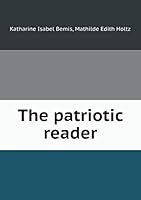 The Patriotic Reader 551934017X Book Cover