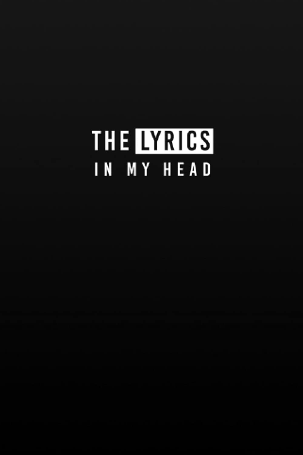 The Lyrics In My Head: A Music Lyrics Journal & Songwriting Notebook for Songwriters, Musicians, and Rappers