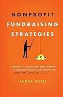 Nonprofit Fundraising Strategies: 7 Strategies to Consistently Secure Funding and Ensure Your Organization Doesn’t Fail - Using Grants, Gifts, Digital and More… 1915710030 Book Cover
