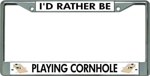 I'd Rather Be Playing Cornhole Chrome License Plate Frame