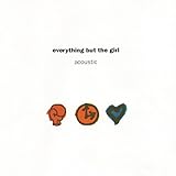 everything but the girl walking wounded  Acoustic