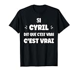 Humoristique Si Cyril Dit Que C'est Vrai Prnom Humour Cyril T-Shirt