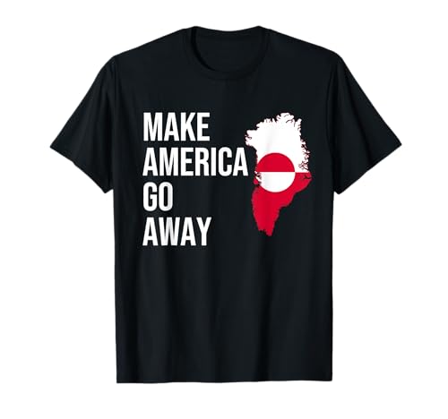 Make America Go Away Greenland Flag Camiseta