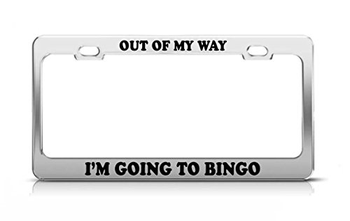 General Tag Out Of My Way I'm Going To Bingo Fun Gift Love License Plate Frame #TOP24