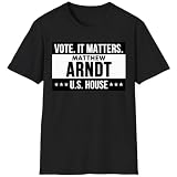 Matthew Arndt For Us House 2026 Shirt Mid Terms Voting Race Vote Wisconsin