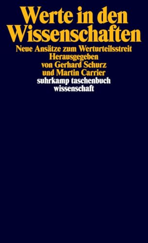 Werte in den Wissenschaften: Neue Ansätze zum Werturteilsstreit (suhrkamp taschenbuch wissenschaft)