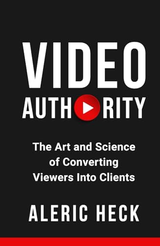 Video Authority: The Art and Science of Converting Viewers Into C...