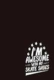  I\'m Awesome With My Skate Shoes Speedskating Hockey Journal: (6x9 Journal): College Ruled Lined Writing Notebook, 120 Pages