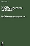 Die Anfänge der Menschheit. Urrassen. Nordasiaten. Australier. Südamerikaner: Urrassen. Nordasiaten. Australier. Südamerikaner (Die Geschichte der Menschheit, Band 1)