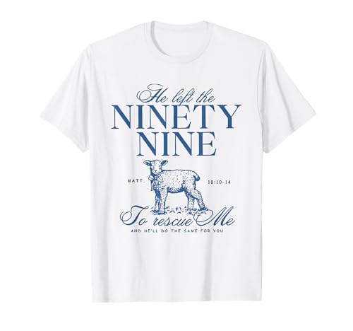 he Left The 99 to Rescue me T-Shirt