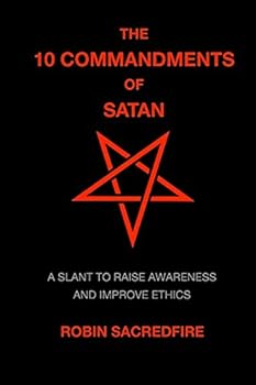 Paperback The 10 Commandments of Satan: A Slant to Raise Awareness and Improve Ethics Book